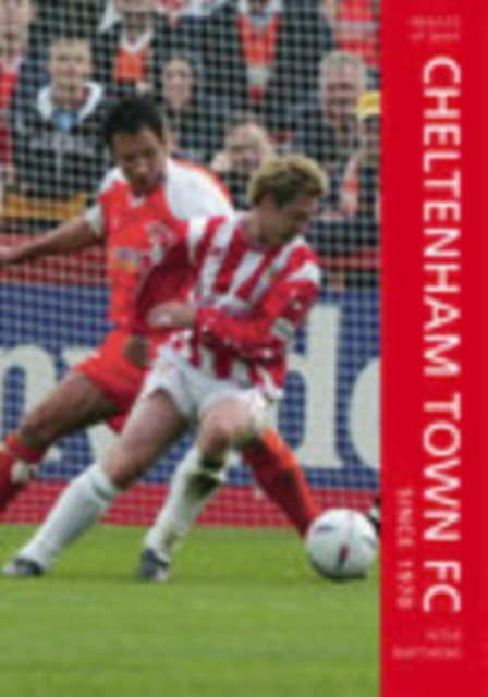 Cheltenham Town FC Since 1970, Paperback / softback Book
