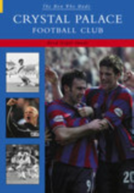 The Man Who Made Crystal Palace FC, Paperback / softback Book