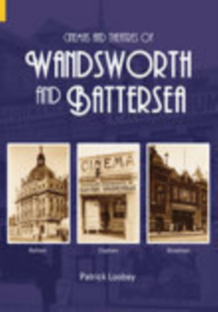 Cinemas and Theatres of Wandsworth and Battersea, Paperback / softback Book