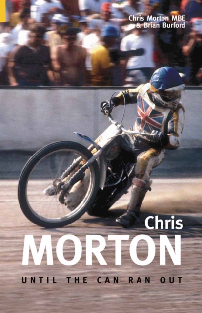 Chris Morton : Until the Can Ran Out, Hardback Book