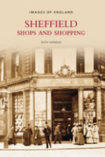 Sheffield Shops and Shopping: Images of England, Paperback / softback Book