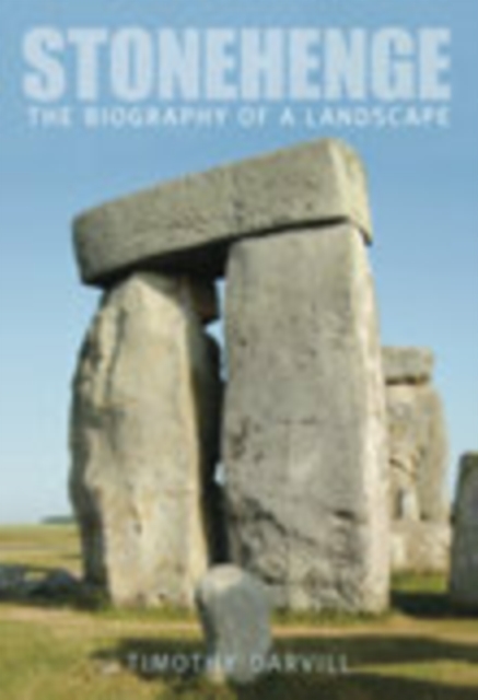 Stonehenge : The Biography of a Landscape, Paperback / softback Book