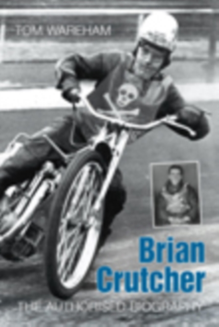 Brian Crutcher : The Authorised Biography, Paperback / softback Book