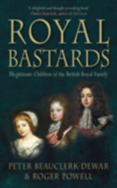 Royal Bastards : Illegitimate Children of the British Royal Family, Paperback / softback Book