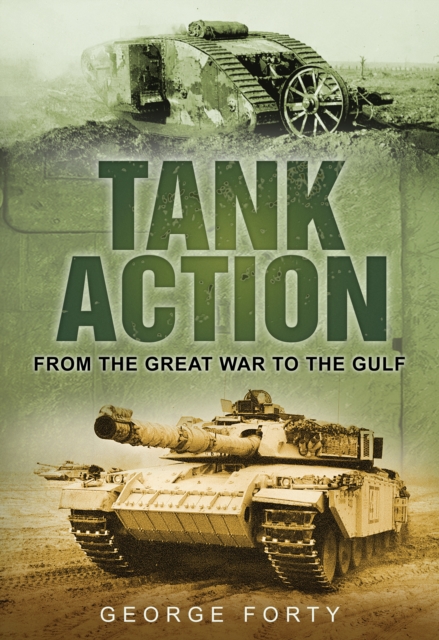 Tank Action : From the Great War to the Gulf, Paperback / softback Book