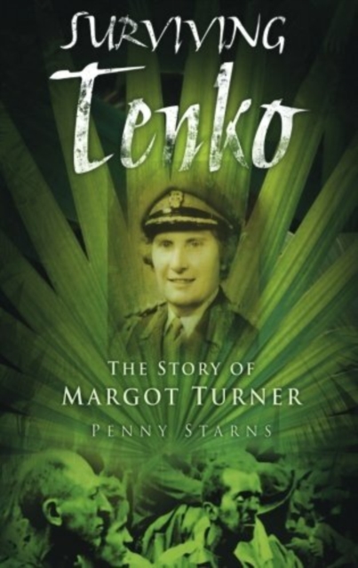 Surviving Tenko : The Story of Margot Turner, Paperback / softback Book