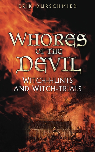 Whores of the Devil : Witch-hunts and Witch-trials, Paperback / softback Book