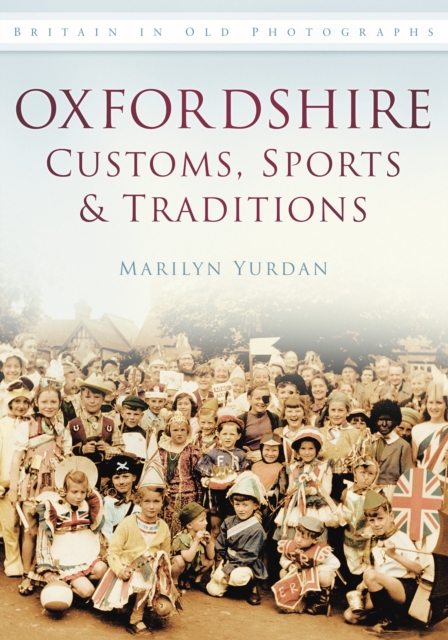 Oxfordshire Customs, Sports and Traditions : Britain in Old Photographs, Paperback / softback Book