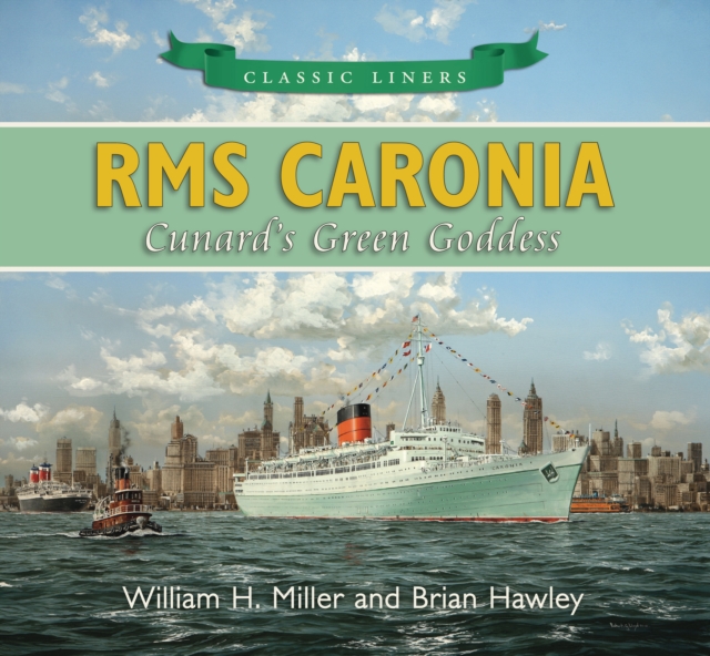 RMS Caronia: Cunard's Green Goddess : Classic Liners, Paperback / softback Book