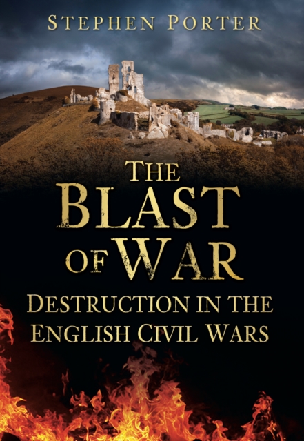 The Blast of War : Destruction in the English Civil Wars, Paperback / softback Book