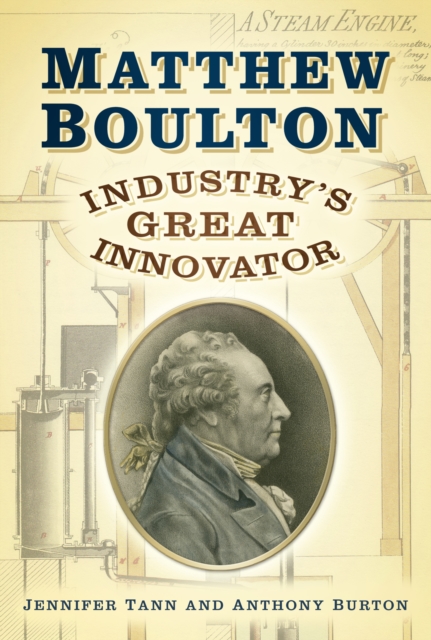 Matthew Boulton : Industry's Great Innovator, Paperback / softback Book