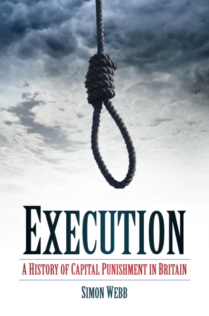Execution : A History of Capital Punishment in Britain, Paperback / softback Book