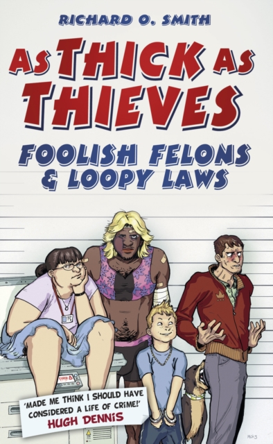 As Thick As Thieves : Foolish Felons and Loopy Laws, Hardback Book