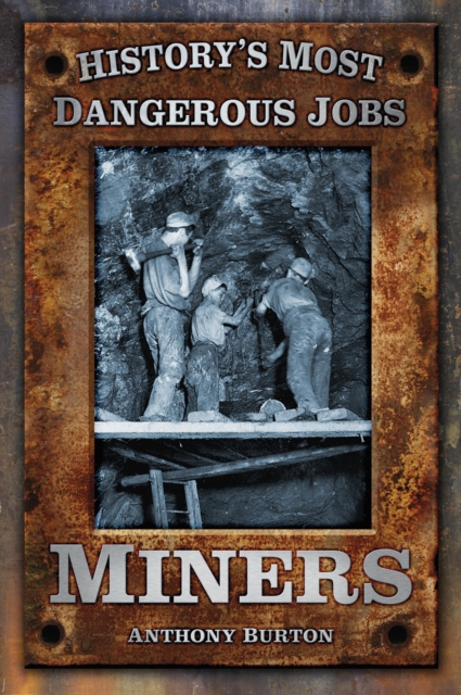 History's Most Dangerous Jobs: Miners, EPUB eBook