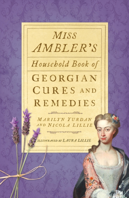 Miss Ambler's Household Book of Georgian Cures and Remedies, EPUB eBook