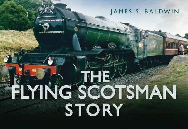 The Flying Scotsman Story, Hardback Book