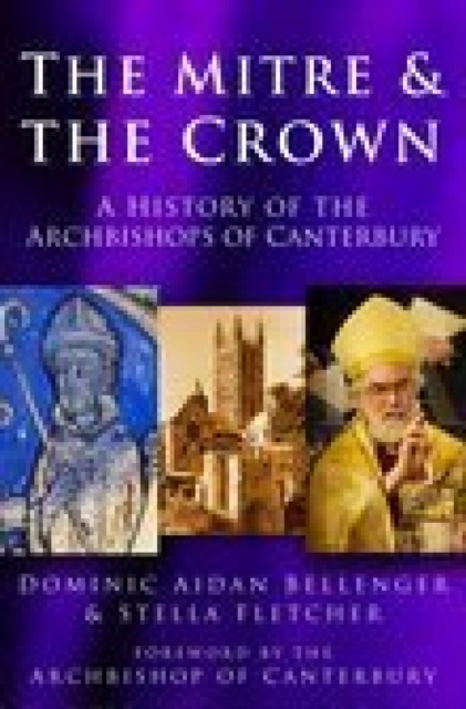 The Mitre and the Crown : A History of the Archbishops of Canterbury, EPUB eBook