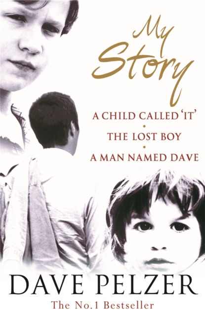 My Story : A Child Called It, The Lost Boy, A Man Named Dave, Paperback / softback Book