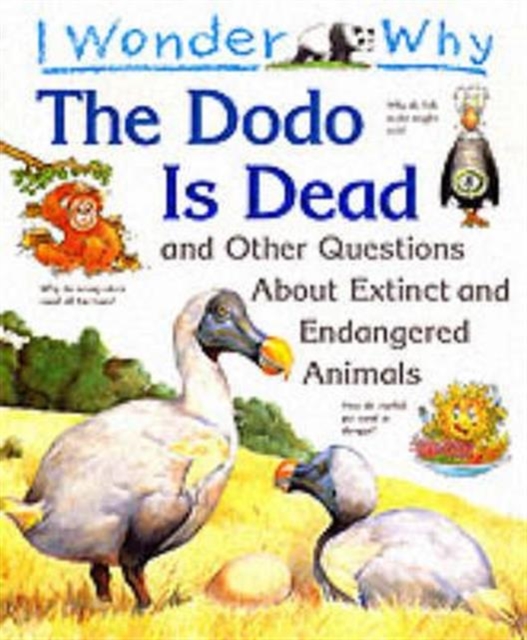 I Wonder Why the Dodo is Dead and Other Stories About Extinct and Endangered Animals, Paperback / softback Book