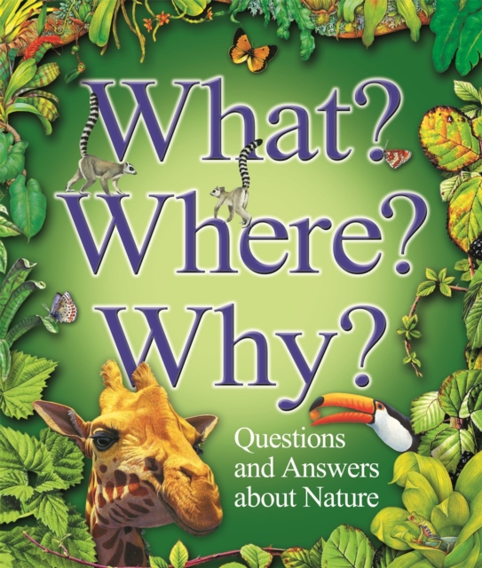 What? Where? Why?: Questions and Answers About Nature?, Paperback / softback Book