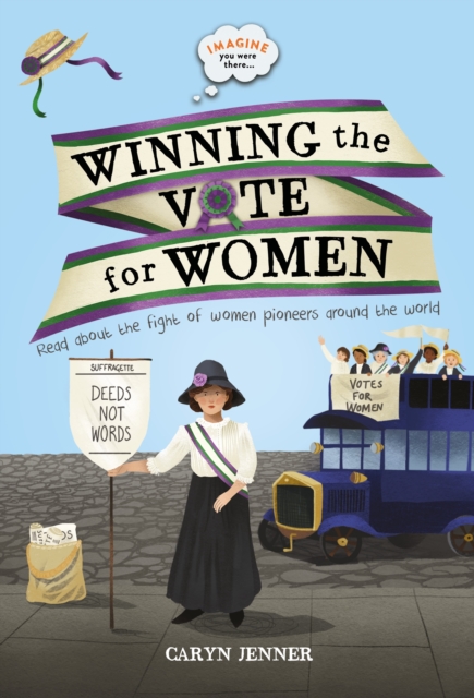 Imagine you were there... Winning the Vote for Women, Hardback Book