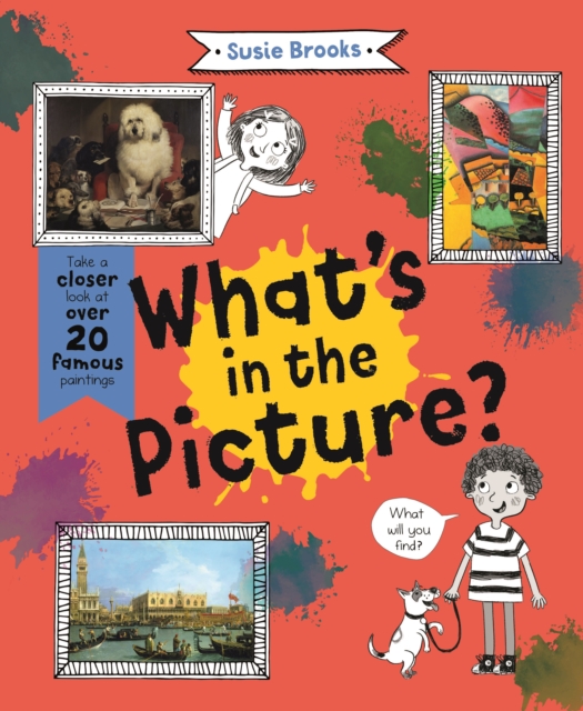 What's in the Picture? : Take a Closer Look at over 20 Famous Paintings, Hardback Book