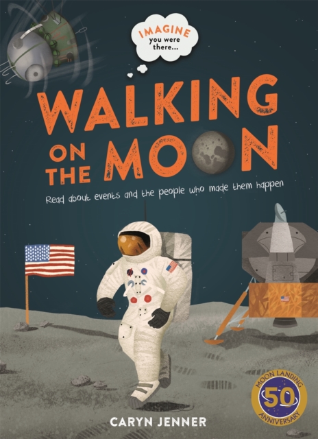 Imagine You Were There... Walking on the Moon, Paperback / softback Book