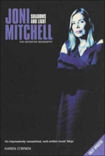 Joni Mitchell : Shadows and Light - The Definitive Biography, Hardback Book