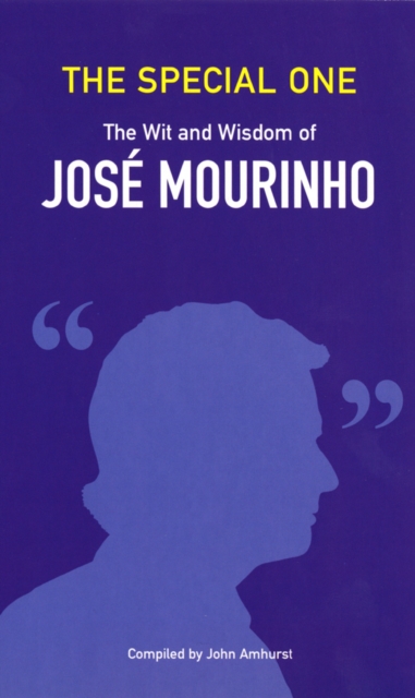 The Special One : The Wit and Wisdom of Jose Mourinho, Paperback / softback Book