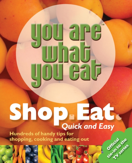 You Are What You Eat: Shop, Eat. Quick and Easy, Paperback / softback Book