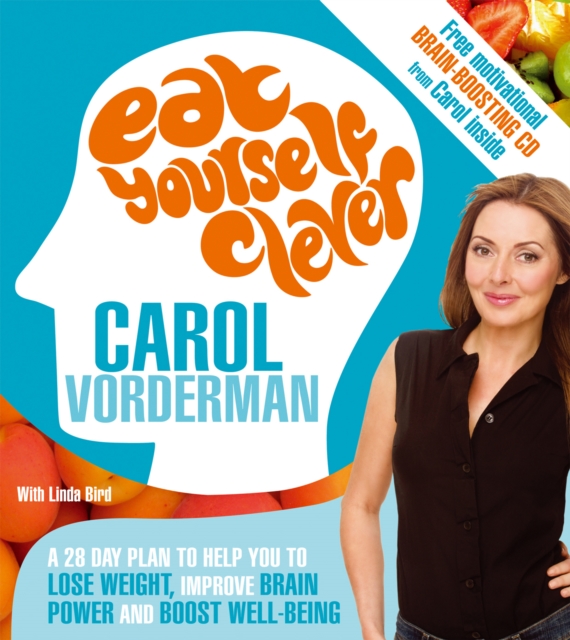 Eat Yourself Clever : A 28-Day Plan to Help you Lose Weight, Improve Brain Power and Boost Wellbeing, Paperback / softback Book
