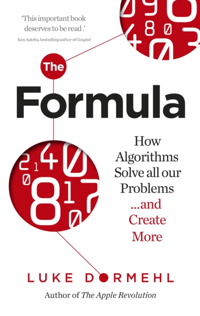 The Formula : How Algorithms Solve all our Problems … and Create More, Paperback / softback Book