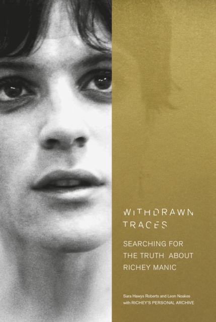 Withdrawn Traces : Searching for the Truth about Richey Manic, Foreword by Rachel Edwards, Hardback Book