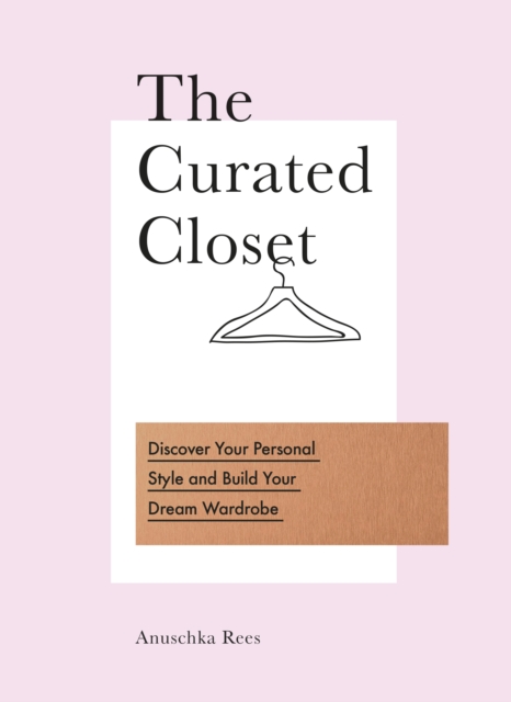 The Curated Closet : Discover Your Personal Style and Build Your Dream Wardrobe, EPUB eBook