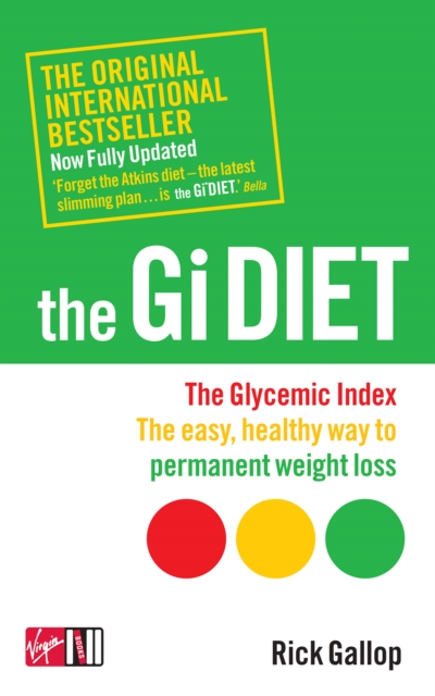 The Gi Diet (Now Fully Updated) : The Glycemic Index; The Easy, Healthy Way to Permanent Weight Loss, EPUB eBook