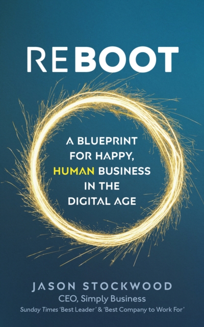 Reboot : A Blueprint for Happy, Human Business in the Digital Age, Paperback / softback Book