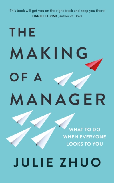 The Making of a Manager : What to Do When Everyone Looks to You, EPUB eBook