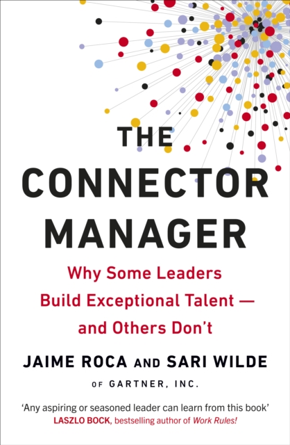 The Connector Manager : Why Some Leaders Build Exceptional Talent—and Others Don’t, Paperback / softback Book