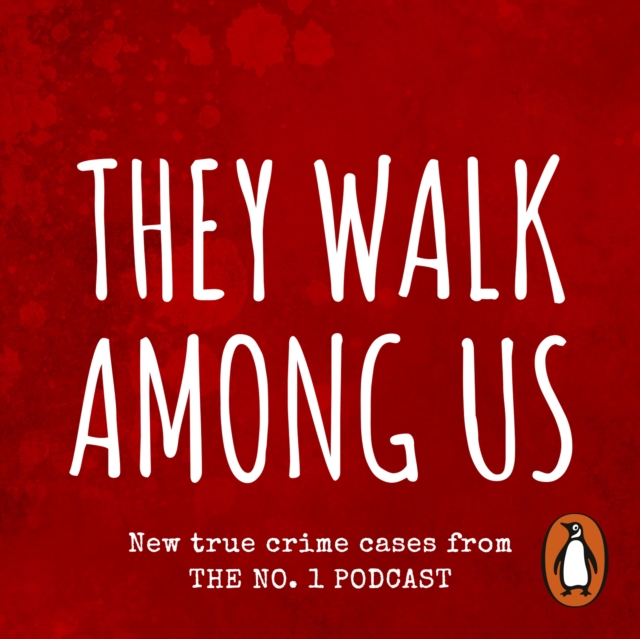 They Walk Among Us : New true crime cases from the No.1 podcast, eAudiobook MP3 eaudioBook