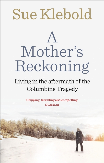 A Mother's Reckoning : Living in the aftermath of the Columbine tragedy, Paperback / softback Book