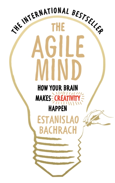 The Agile Mind : How Your Brain Makes Creativity Happen, Paperback / softback Book