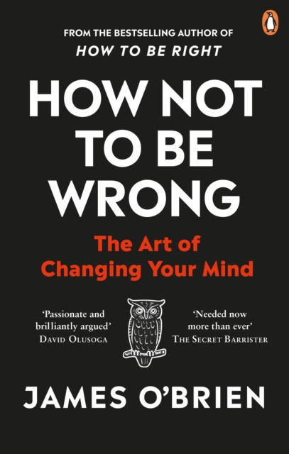 How Not To Be Wrong : The Art of Changing Your Mind, Paperback / softback Book