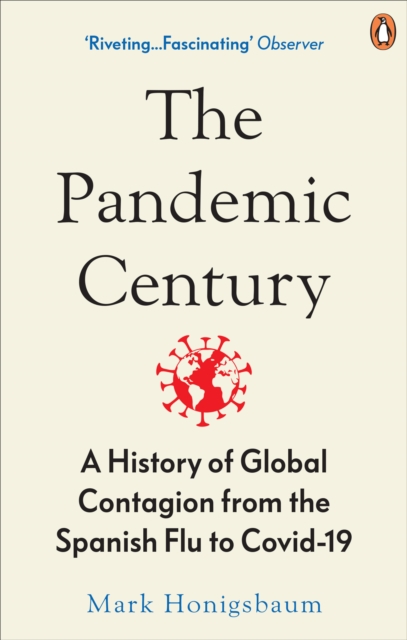 The Pandemic Century : A History of Global Contagion from the Spanish Flu to Covid-19, Paperback / softback Book