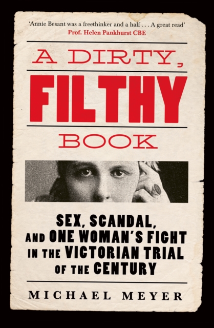 A Dirty, Filthy Book : Sex, Scandal, and One Woman s Fight in the Victorian Trial of the Century, EPUB eBook