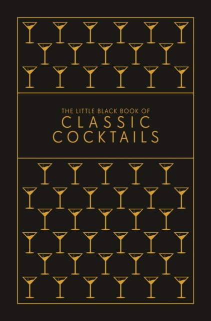The Little Black Book of Classic Cocktails : A Pocket-Sized Collection of Drinks for a Night In or a Night Out, EPUB eBook