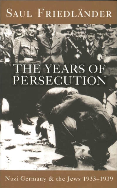 Nazi Germany And The Jews: The Years Of Persecution : 1933-1939, Paperback / softback Book