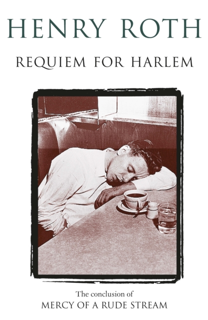 Requiem For Harlem : Mercy Of A Rude Stream Volume 4 - ‘A masterpiece, not remotely like anything else in American literature', Paperback / softback Book