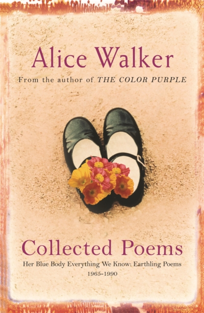 Alice Walker: Collected Poems : Her Blue Body Everything We Know: Earthling Poems 1965-1990, Paperback / softback Book