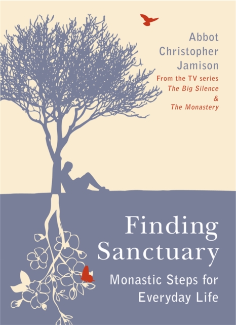 Finding Sanctuary : Monastic steps for Everyday Life, Paperback / softback Book