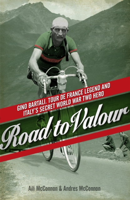Road to Valour : Gino Bartali - Tour de France Legend and World War Two Hero, Paperback / softback Book